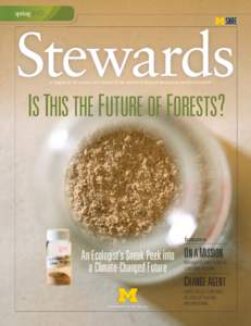 spring2012  A magazine for alumni and friends of the School of Natural Resources and Environment iS tHiS tHe fUtUre of foreStS?