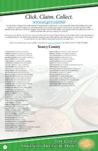 Click. Claim. Collect. www.ar.gov/claimit Ever lost $100 in change in the couch cushions? Forgotten about a $2,000 check in your coat pocket? Maybe left $10,000 buried in the backyard? It sounds outrageous but Arkansans 