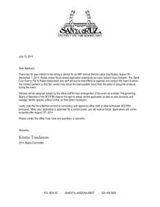 July 15, 2014  Dear Applicant, Thank you for your interest in becoming a vendor for our 99th Annual Sonoita Labor Day Rodeo, August 30 – September 1, 2014. Please review the enclosed application extensively as some opt