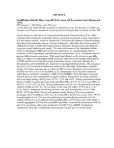 ABSTRACT Stratification of family history can effectively assess risk for coronary heart disease and stroke MT Scheuner1,2 , WC Whitworth2, PW Yoon2 1 UCLA School of Public Health, Department of Health Services, Los Ange