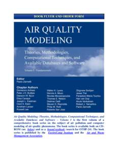 BOOK FLYER AND ORDER FORM  Air Quality Modeling: Theories, Methodologies, Computational Techniques, and Available Databases and Software – Volume I is the first volume of a comprehensive book series on the subject of a