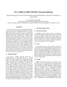 ECL-LIRIS at TRECVID 2011: Semantic Indexing Chao Zhu, Boyang Gao, Charles-Edmond Bichot, Emmanuel Dellandréa, Liming Chen, Ningning Liu, and Yu Zhang Universitéde Lyon, CNRS, Ecole centrale de Lyon, LIRIS, UMR5205, F-