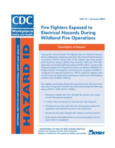 HID 15 • January[removed]Fire Fighters Exposed to Electrical Hazards During Wildland Fire Operations Description of Hazard