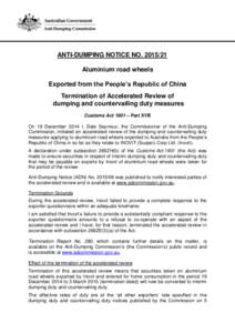 ANTI-DUMPING NOTICE NO[removed]Aluminium road wheels Exported from the People’s Republic of China Termination of Accelerated Review of dumping and countervailing duty measures Customs Act 1901 – Part XVB