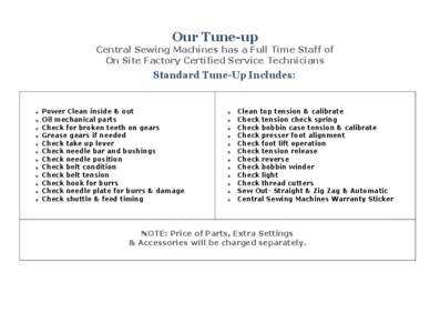 Our Tune-up  Central Sewing Machines has a Full Time Staff of On Site Factory Certified Service Technicians  Standard Tune-Up Includes: