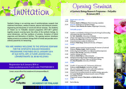 Opening Seminar  Invitation Synthetic biology is an evolving area of multidisciplinary research that combines biosciences, medical sciences, physical and chemical sciences, engineering and disciplines of social and ethic