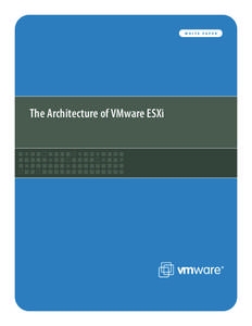 WH IT E  The Architecture of VMware ESXi PAPER