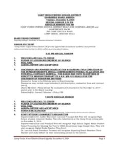 CAMP VERDE UNIFIED SCHOOL DISTRICT GOVERNING BOARD AGENDA Tuesday, December 9, 2014 SPECIAL SESSION 5:30 PM REGULAR SESSION 7:00 PM CAMP VERDE UNIFIED SCHOOL DISTRICT MULTI-USE COMPLEX LIBRARY and