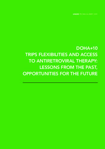 Key Highlights UNAIDS TECHNICAL BRIEF | 2011 DOHA+10 TRIPS FLEXIBILITIES AND ACCESS TO ANTIRETROVIRAL THERAPY: