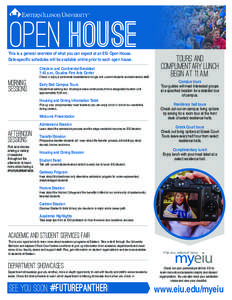 open house  This is a general overview of what you can expect at an EIU Open House. Check in enjoy a continental breakfast and mingle with current students and admissions staff.