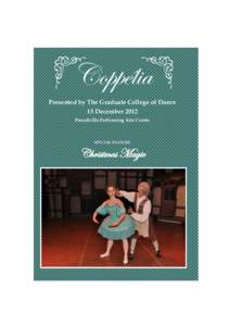 Coppélia Presented by The Graduate College of Dance 15 December 2012 Prendiville Performing Arts Centre  SPECIAL FEATURE