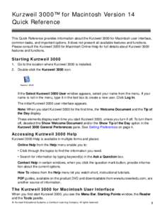 Kurzweil 3000™ for Macintosh Version 14 Quick Reference This Quick Reference provides information about the Kurzweil 3000 for Macintosh user interface, common tasks, and important options. It does not present all av