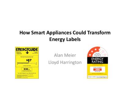 How Smart Appliances Could Transform Energy Labels Alan Meier Lloyd Harrington  Energy Labels Guide Consumer Choice (and