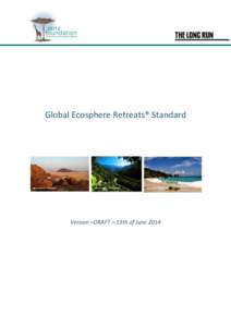 Global Ecosphere Retreats® Standard  Version –DRAFT – 13th of June 2014 Contents About Long Run Initiative....................................................................................................3