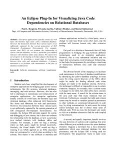 An Eclipse Plug-In for Visualizing Java Code Dependencies on Relational Databases Paul L. Bergstein, Priyanka Gariba, Vaibhavi Pisolkar, and Sheetal Subbanwad Dept. of Computer and Information Science, University of Mass