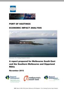 PORT OF HASTINGS ECONOMIC IMPACT ANALYSIS Photo source: Port of Hastings Development Authority  A report prepared for Melbourne South East