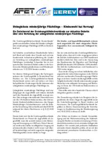 Unbegleitete minderjährige Flüchtlinge – Kindeswohl hat Vorrang!  1 Unbegleitete minderjährige Flüchtlinge – Kindeswohl hat Vorrang! Ein Zwischenruf der Erziehungshilfefachverbände zur aktuellen Debatte