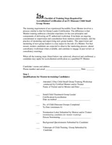 Checklist of Training Steps Required for Accreditation/Certification of an IY Dinosaur Child Small Group Mentor The training requirement of an experienced Incredible Years Mentor involves a process similar to that for Gr