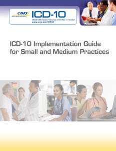 ICD-10 Implementation Guide for Small and Medium Practices Table of Contents 1. Introduction to ICD-10 ....................................................................................................................