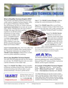What is Simplified Technical English (STE)? The Aerospace and Defense Industries Association (ASD) requires Simplified Technical English (STE) for Component Maintenance Manuals (CMM). The STE dictionary has 988 core word