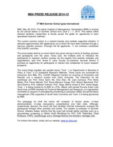 IIMA PRESS RELEASE3rd IIMA Summer School goes international IIMA, May 28, 2014: The Indian Institute of Management, Ahmedabad (IIMA) is hosting its 3rd annual edition of Summer School from June 2 – 7, 2014. Th