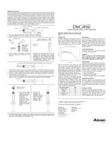 DIRECTIONS FOR USE DisCoVisc® Ophthalmic Viscosurgical Device (OVD) should be carefully injected into the anterior chamber using standard aseptic technique (see steps below). DisCoVisc® OVD may be injected into the cha