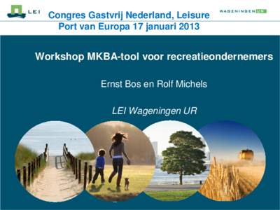 Congres Gastvrij Nederland, Leisure Port van Europa 17 januari 2013 Workshop MKBA-tool voor recreatieondernemers Ernst Bos en Rolf Michels