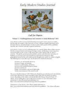 Early Modern Studies Journal  Call for Papers Volume 7 | “Art|Design|Science and Literature in Early M odernity” 2015 Early Modern Studies Journal (EMSJ) formerly Early English Studies (EES) is an online journal unde