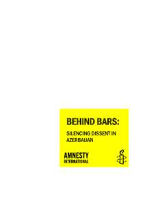 BEHIND BARS: SILENCING DISSENT IN AZERBAIJAN Amnesty International Publications First published in 2014 by
