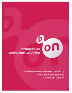 Relatório conteúdos 2007  	
   Southern European Libraries Link (SELL) 11th Annual Meeting Notes