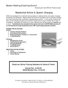 Eastern Heating & Cooling Council Training for the HVAC Professional Residential Airflow & System Charging EHCC has developed this combined training session to address airflow and system charging procedures and standards