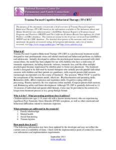 Trauma-Focused Cognitive Behavioral Therapy (TF-CBT)i The purpose of this document is to provide a brief overview of Trauma-Focused Cognitive Behavioral Therapy (TF-CBT) based on the information available in The Substanc