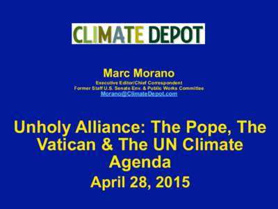 Marc Morano   Executive Editor/Chief Correspondent  Former Staff U.S. Senate Env. & Public Works Committee    