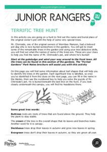 TERRIFIC TREE HUNT In this activity you are going on a hunt to find out the name and burial place of the original owner’s pet with the help of some very special trees. Mr. Chirnside, one of the original owners of Werri
