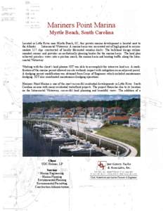 Mariners Point Marina Myrtle Beach, South Carolina Located in Little River near Myrtle Beach, SC, this private marina development is located next to the Atlantic Intracoastal Waterway. A marina basin was excavated out of