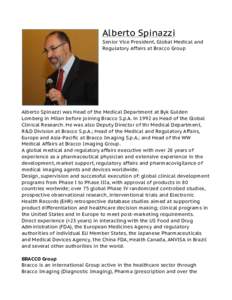 Alberto Spinazzi Senior Vice President, Global Medical and Regulatory Affairs at Bracco Group Alberto Spinazzi was Head of the Medical Department at Byk Gulden Lomberg in Milan before joining Bracco S.p.A. in 1992 as Hea