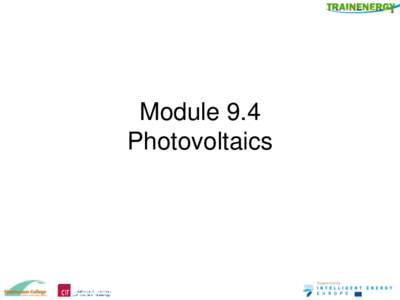 Module 9.4 Photovoltaics Module 9.4 Photovoltaics • On completion of this module learners will be able to: