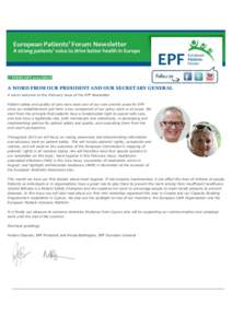 // FEBRUARY 2015 ISSUE  A WORD FROM OUR PRESIDENT AND OUR SECRETARY GENERAL A warm welcome to the February issue of the EPF Newsletter. Patient safety and quality of care have been one of our core priority areas for EPF 