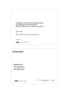 Creating an Internet of Things Appliance for Teaching Forensic Analysis NSLU2, Debian Linux, edna & cpuminer Gareth Digby for The Columbia Area Linux User Group (CALUG)