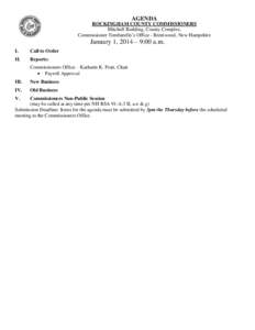 AGENDA ROCKINGHAM COUNTY COMMISSIONERS Mitchell Building, County Complex, Commissioner Tombarello’s Office - Brentwood, New Hampshire  January 1, 2014 – 9:00 a.m.