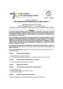 PARALLEL EVENT ON “THE CONVENTION ON CYBERCRIME: A GLOBAL TREATY ?” organised by the Council of Europe Tunis, 15 November 2005, 3 – 7 pm, Room El Jem, Exhibitions Park and International Trade Centre, 2015 LE KRAM, 