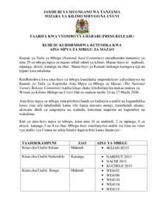 JAMHURI YA MUUNGANO WA TANZANIA WIZARA YA KILIMO MIFUGO NA UVUVI TAARIFA KWA VYOMBO VYA HABARI (PRESS RELEASE) KUHUSU KUIDHINISHWA KUTUMIKA KWA AINA MPYA ZA MBEGU ZA MAZAO