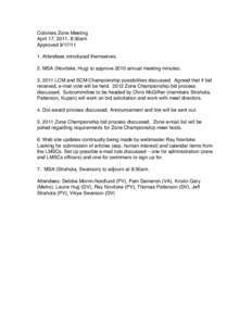 Colonies Zone Meeting April 17, 2011, 8:30am Approved[removed]Attendees introduced themselves. 2. MSA (Novitske, Hug) to approve 2010 annual meeting minutes[removed]LCM and SCM Championship possibilities discussed. A
