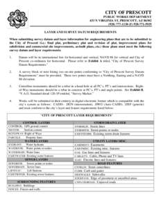 CITY OF PRESCOTT PUBLIC WORKS DEPARTMENT 433 N VIRGINIA ST, PRESCOTT, AZ[removed]1130 (F[removed]LAYER AND SURVEY DATUM REQUIREMENTS When submitting survey datum and layer information for engineering plans 