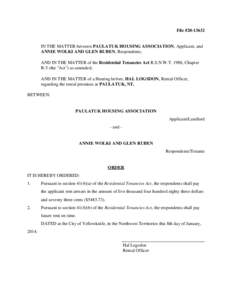 File #[removed]IN THE MATTER between PAULATUK HOUSING ASSOCIATION, Applicant, and ANNIE WOLKI AND GLEN RUBEN, Respondents; AND IN THE MATTER of the Residential Tenancies Act R.S.N.W.T. 1988, Chapter R-5 (the 