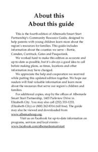 About this About this guide This is the fourth edition of Albemarle Smart Start Partnership’s Community Resource Guide, designed to help parents with young children learn more about the region’s resources for familie