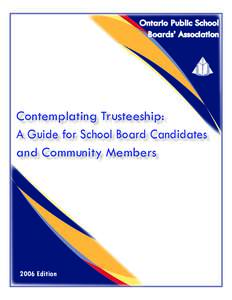 Ontario Public School Boards’ Association Contemplating Trusteeship: A Guide for School Board Candidates and Community Members