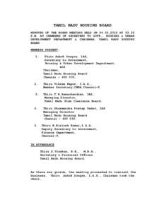 TAMIL NADU HOUSING BOARD MINUTES OF THE BOARD MEETING HELD ON[removed]AT[removed]P.M. AT CHAMBERS OF SECRETARY TO GOVT., HOUSING & URBAN DEVELOPMENT DEPARTMENT & CHAIRMAN, TAMIL NADU HOUSING BOARD MEMBERS PRESENT: