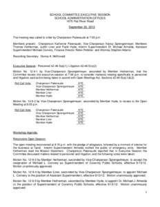 SCHOOL COMMITTEE EXECUTIVE SESSION SCHOOL ADMINISTRATION OFFICES 1675 Flat River Road September 20, 2012  The meeting was called to order by Chairperson Patenaude at 7:05 p.m.