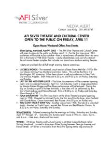 MEDIA ALERT  Contact: Joan KirbyAFI SILVER THEATRE AND CULTURAL CENTER OPEN TO THE PUBLIC ON FRIDAY, APRIL 11